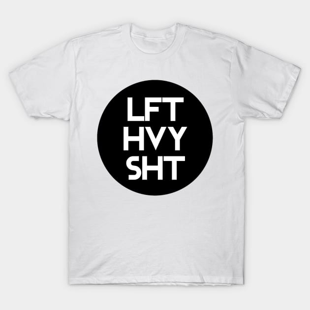 Lft Hvy Sht T-Shirt by Horisondesignz
